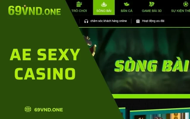 AE Sexy Casino - Sảnh Game Bài Hấp Dẫn Chỉ Có Tại 69VN