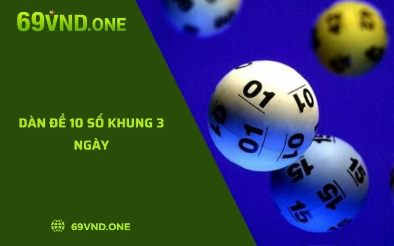 Dàn Đề 10 Số Khung 3 Ngày - Cách Nuôi Và Soi Cầu Hiệu Quả 